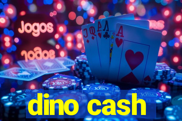 dino cash